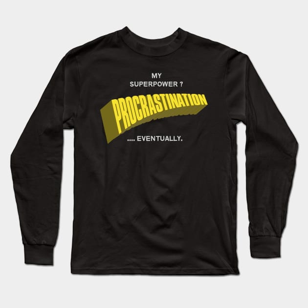 Procrastination Funny Long Sleeve T-Shirt by NineBlack